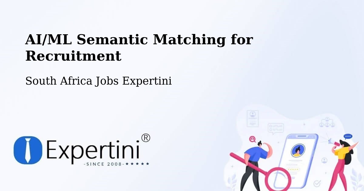 AI/ML Semantic Matching for Recruitment - South Africa Jobs Expertini